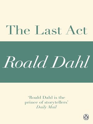 cover image of The Last Act (A Roald Dahl Short Story)